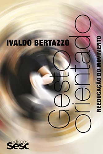 Cover of Gesto orientado: Reeducação do movimento (Método Bertazzo) (Portuguese Edition)