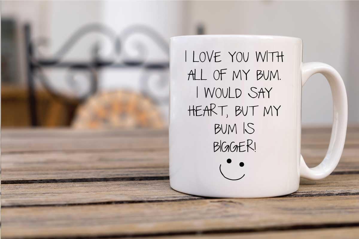 60 Second Makeover Limited I Love You with All of My Bum, I Would Say Heart But My Bum is Bigger Mug Gift