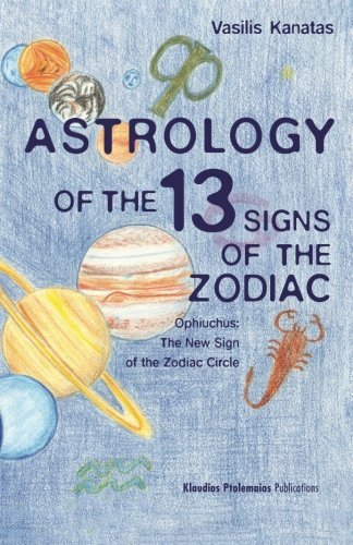 Astrology of the 13 Signs of the Zodiac: Ophiuchus: The New Sign of the Zodiac Circle Paperback May 15, 2011