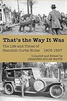 That's the Way It Was: The Life and Times of Standish Curtis Hulse, 1906-1997 0996909702 Book Cover