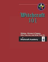 Witchcraft 101: Witches, Wiccans & Pagans, Who They Are, And What They Do