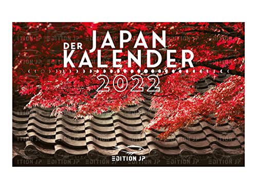 DER JAPAN KALENDER 2022 von EDITION JP: Japans Schönheit & vielfältige 