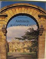 Architects at Corsham Court: A study in Revival style architecture and landscaping, 1749-1849 0239001761 Book Cover