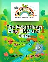The Brightlings Play Hide and Seek: An Interactive Journey to Grow, Giggle and Imagine 1969344121 Book Cover