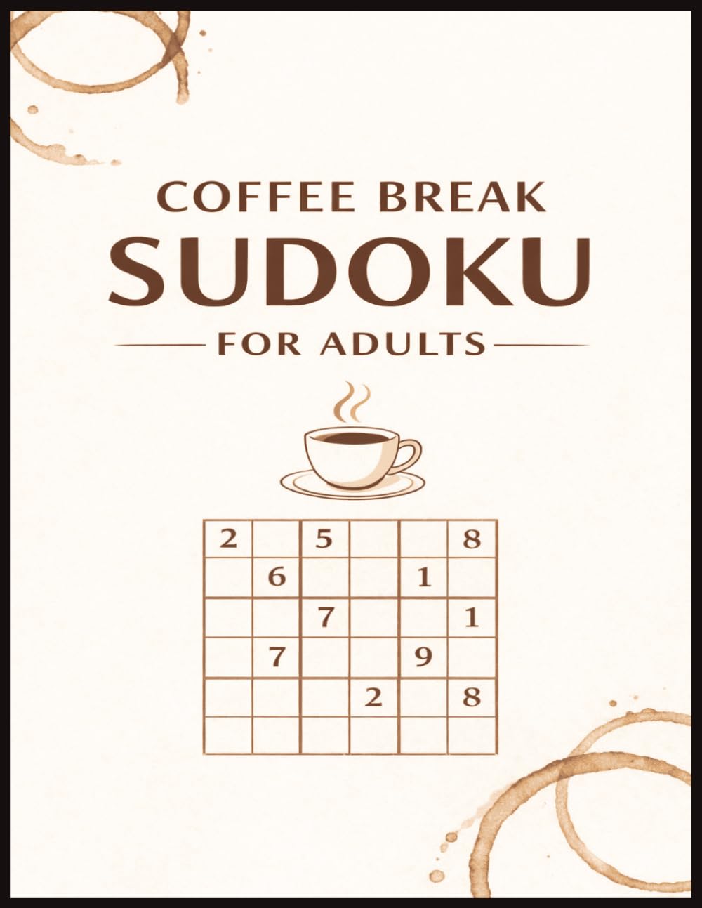 Coffee Break Sudoku for Adults: A Relaxed Collection of Classic Sudoku Puzzles for Short Breaks, Quiet Moments, and Everyday Puzzle Solving (Sudoku for Adults Series)