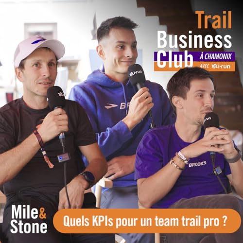 Quels KPIs pour un team trail pro ? avec Nicolas Martin, Benjamin Saccenti & Pierre Galbourdin [Hors série à Chamonix avec i-Run.fr]