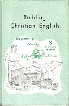Building Christian English : Beginning Wisely : Grade 3 : Teacher's Manual
