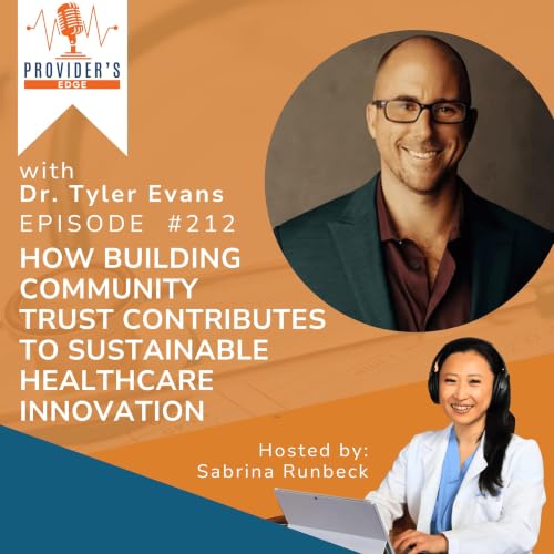 How Building Community Trust Contributes to Sustainable Healthcare Innovation with Dr. Tyler Evans