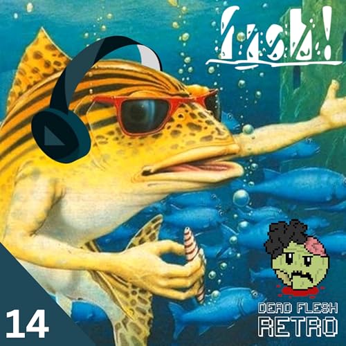 DFR Plays Fish! Podcast Ep14 - It's a gas, Gas, GAS!