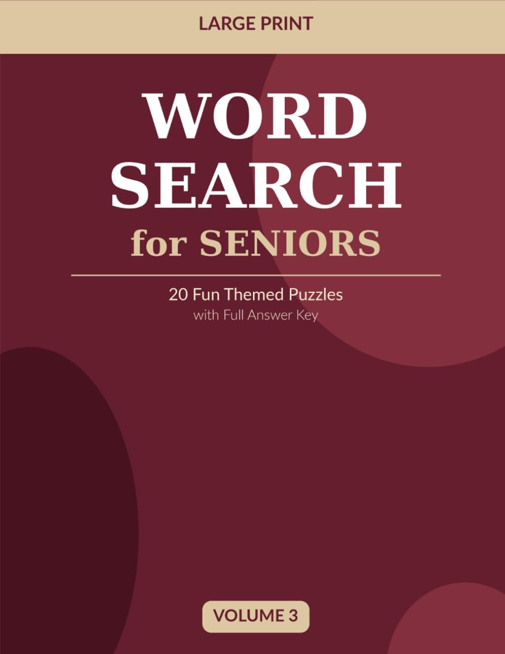 Large Print Word Search for Seniors — Volume 3: 20 Fun Themed Puzzles with Full Answer Key