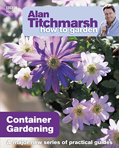 Alan Titchmarsh How To Garden Container Gardening