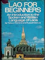 Lao for beginners: An introduction to the spoken and written language of Laos 0804813825 Book Cover