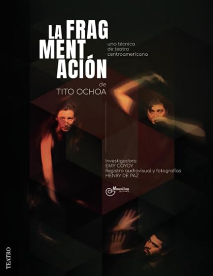 La Fragmentación de Tito Ochoa una Técnica de Teatro Centroamericana