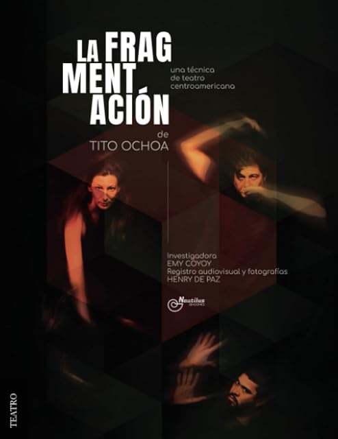 Portada de La Fragmentación de Tito Ochoa una Técnica de Teatro Centroamericana