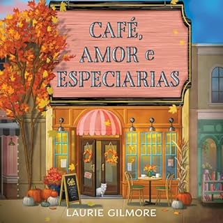 Caf&eacute;, amor e especiarias Audiolivro Por Laurie Gilmore capa