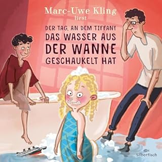 Der Tag, an dem Tiffany das Wasser aus der Wanne geschaukelt hat Titelbild
