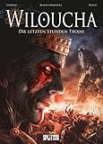 Wiloucha: Die letzten Stunden Trojas - Mikael Coadou Zeichner: Benjamin Blasco-Martinez 