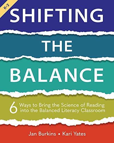 Shifting the Balance 6 Ways to Bring the Science of Reading into the Balanced Literacy Classroom Shifting the Balance 6 Ways to Bring the Science of Reading into the Balanced Literacy Classroom