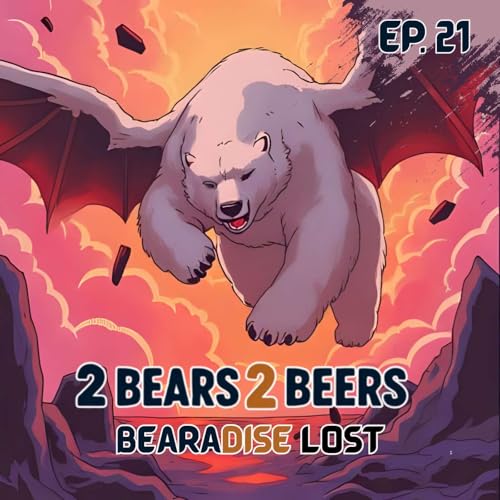 EP 21 | Bearadise Lost