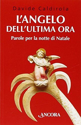 L'angelo dell'ultima ora. Parole per la notte di