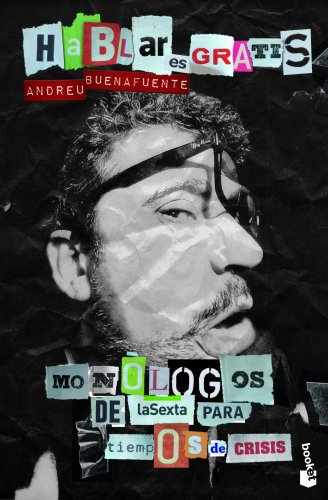 Hablar es gratis: Los monólogos de la Sexta para tiempos de crisis: 1 (Diversos)
