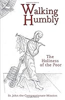Walking Humbly: The Holiness of the Poor 0995901724 Book Cover