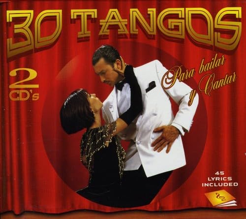 30 Tangos Para Bailar Y Cantar [Audio CD] Various Artists; Raul Parentella; Vicente Greco; Juan de Dios Filiberto; Mariano Mores; Carlos Gardel; Francisco Canaro; Angel Villoldo; Edgardo Donato and Eduardo Arolas
