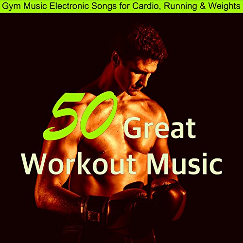 Play 50 Great Workout Music Gym Music Electronic Songs for Cardio