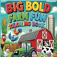 Big Bold Farm Fun Coloring Book: Bold and Easy Coloring Book: Over 50 Simple Stress Relief Designs for Kids and Adults Featuring Cute Farm Animals, Tractors, Vegetables, Fruits & More!" B0F5QTZQ83 Book Cover