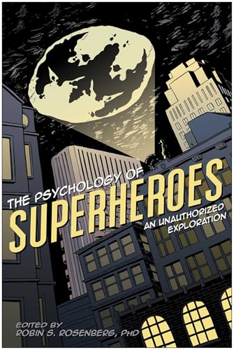 The Psychology of Superheroes: An Unauthorized Exploration