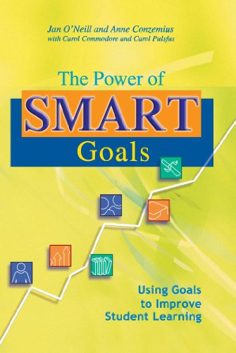 Power of SMART Goals, The: Using Goals to Improve Student Learning (Classroom Strategies)