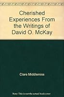 Cherished Experiences From the Writings of David O. McKay B003DM4RJ2 Book Cover