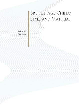 Bronze Age China: Style and Material book cover