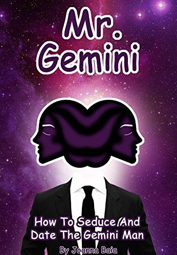Mr. Gemini: How To Seduce And Date The Gemini Man