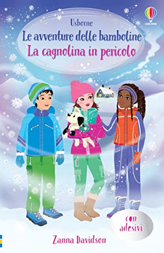 La Cagnolina In Pericolo. Le Avventure Delle Bamboline. Con Adesivi