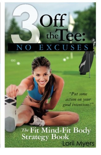 3 Off the Tee: No Excuses: The Fit Mind-Fit Body Strategy Book