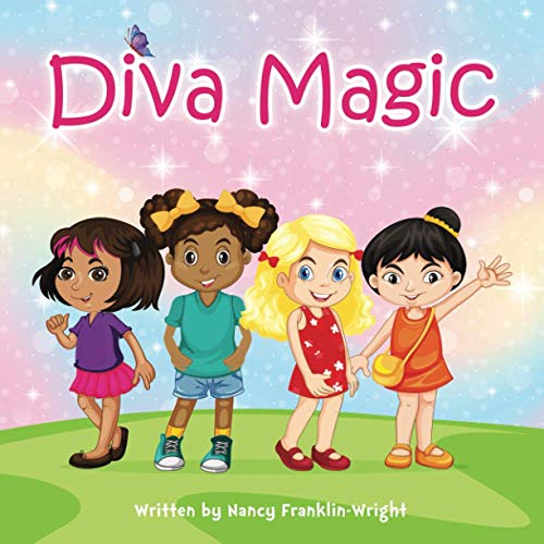 Diva Magic: How to Empower Your Little Girl with Self-Confidence, Diversity and Self-Awareness [Illustrated Elementary School Reader]