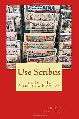 Use Scribus: The Desk Top Publishing Program