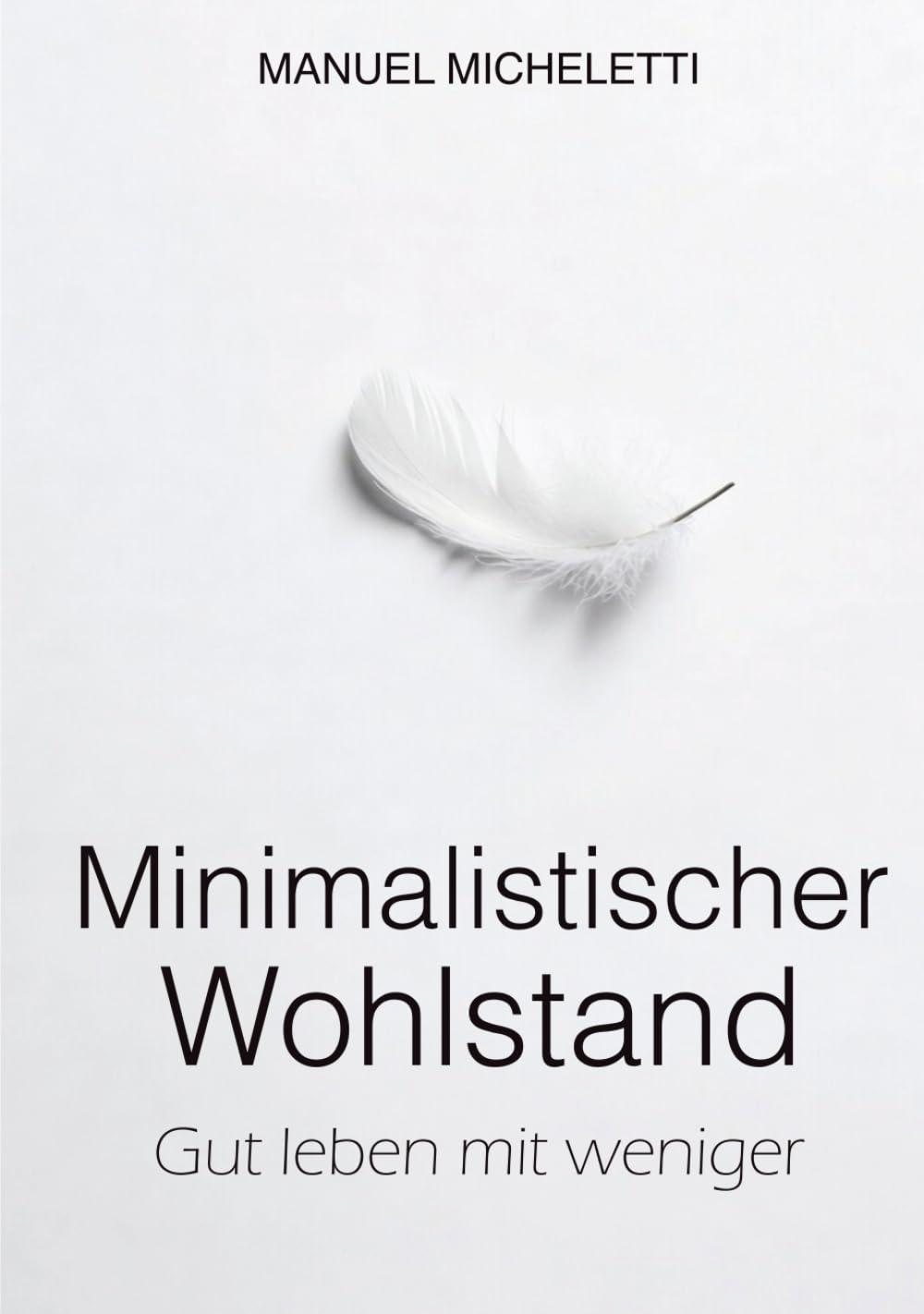 Minimalistischer Wohlstand: Gut leben mit weniger