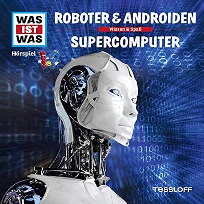 Roboter & Androiden / Supercomputer: Was ist Was 7