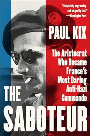 The Saboteur: The Aristocrat Who Became France's Most Daring Anti-Nazi Commando