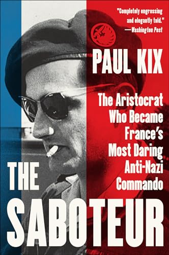 The Saboteur: The Aristocrat Who Became France's Most Daring Anti-Nazi Commando