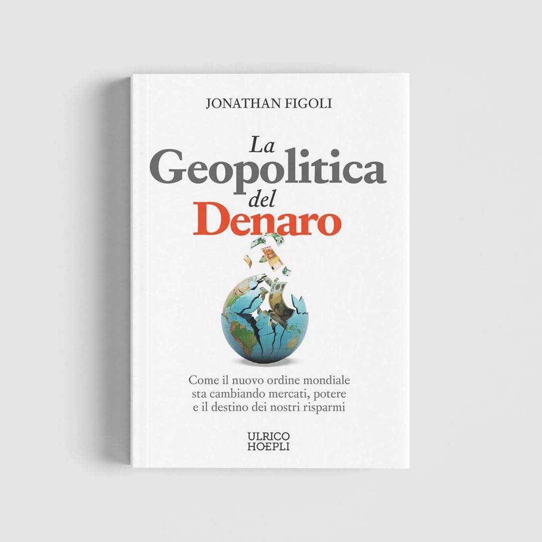 La geopolitica del denaro. Come il nuovo ordine mondiale sta cambiando mercati, potere e il destino dei nostri risparmi