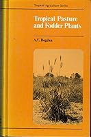 Tropical Pasture and Fodder Plants (Tropical Agriculture) 0582466768 Book Cover