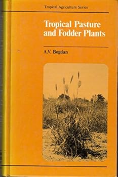 Paperback Tropical Pasture and Fodder Plants (Grasses and Legumes) (Tropical Agriculture Series) Book