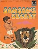Samson's Secret: Judges 13 - 16 for Children (Arch Books)