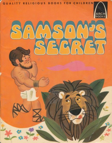Samson's Secret: Judges 13 - 16 for Children (Arch Books)