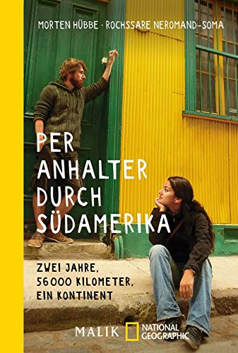 Per Anhalter durch Südamerika: Zwei Jahre, 56000 Kilometer, ein Kontinent Per Anhalter durch Südamerika: Zwei Jahre, 56000 Kilometer, ein Kontinent
