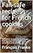 Fail-safe recipes for French cookies: Authentic recipes for a culinary baking experience with new variations and variety (English Edition)