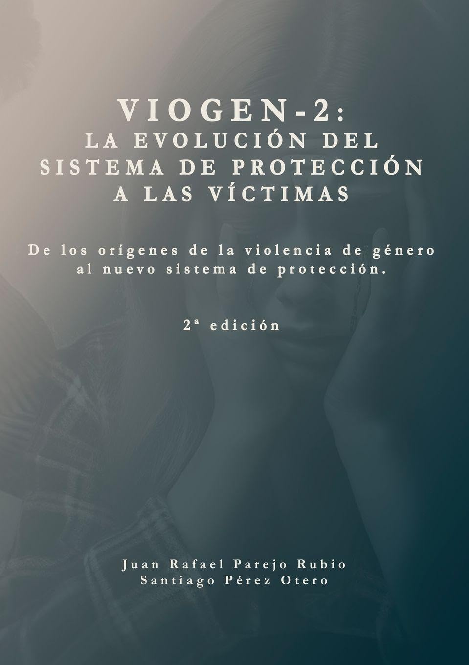 Sistema VioGen-2. La evolución del sistema de protección a las víctimas.: De los orígenes de la violencia de género al nuevo sistema de protección. 2a edición